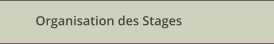 Organisation des Stages